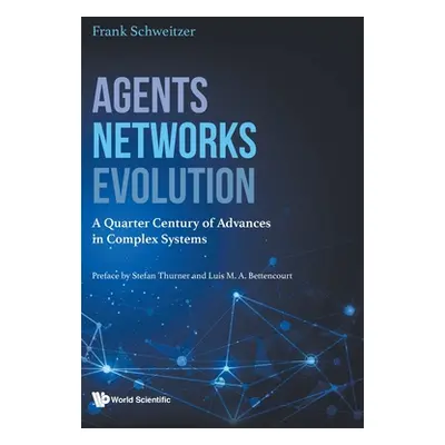 "Agents, Networks, Evolution: A Quarter Century of Advances in Complex Systems" - "" ("Schweitze