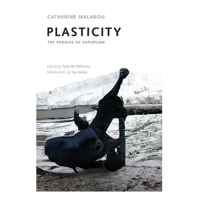 "Plasticity: The Promise of Explosion" - "" ("Malabou Catherine")