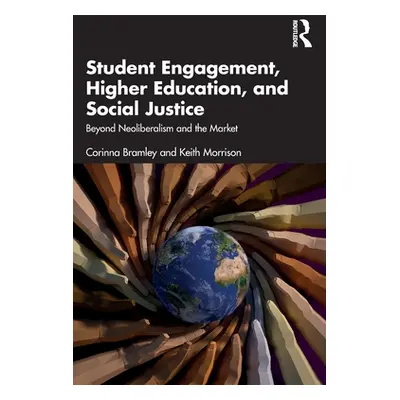 "Student Engagement, Higher Education, and Social Justice: Beyond Neoliberalism and the Market" 