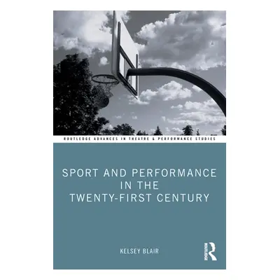 "Sport and Performance in the Twenty-First Century" - "" ("Blair Kelsey")