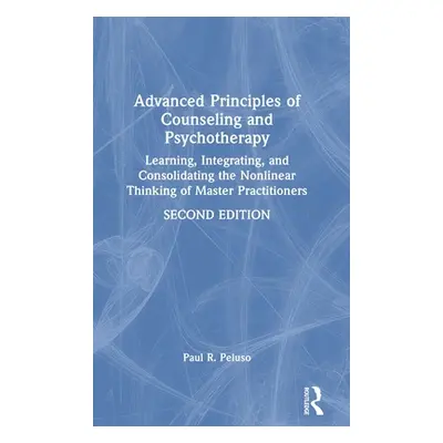 "Advanced Principles of Counseling and Psychotherapy: Learning, Integrating, and Consolidating t