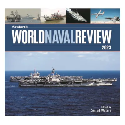 "Seaforth World Naval Review" - "2023" ("Waters Conrad")