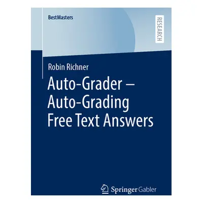 "Auto-Grader - Auto-Grading Free Text Answers" - "" ("Richner Robin")