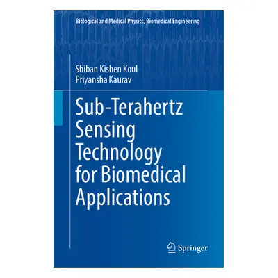 "Sub-Terahertz Sensing Technology for Biomedical Applications" - "" ("Koul Shiban Kishen")