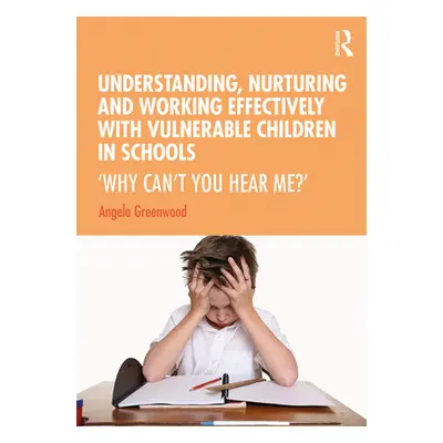 "Understanding, Nurturing and Working Effectively with Vulnerable Children in Schools: 'Why Can'