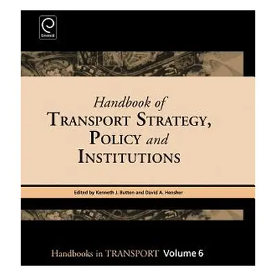 "Handbook of Transport Strategy, Policy and Institutions" - "" ("Button Kenneth J.")