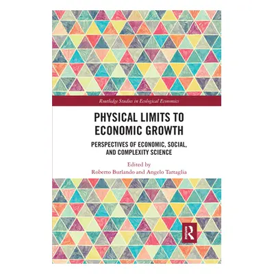 "Physical Limits to Economic Growth: Perspectives of Economic, Social, and Complexity Science" -