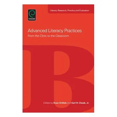 "Advanced Literacy Practices: From the Clinic to the Classroom" - "" ("Ortlieb Evan")