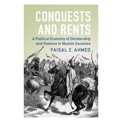 "Conquests and Rents: A Political Economy of Dictatorship and Violence in Muslim Societies" - ""