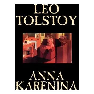 "Anna Karenina by Leo Tolstoy, Fiction, Classics, Literary" - "" ("Tolstoy Leo")