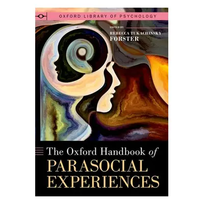 "The Oxford Handbook of Parasocial Experiences" - "" ("Tukachinsky Forster Rebecca")