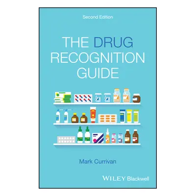 "The Drug Recognition Guide 2e" - "" ("Currivan Mark")