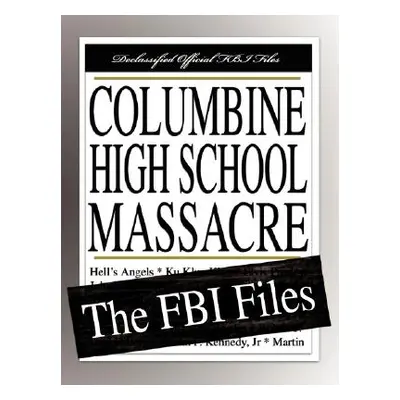 "Columbine High School Massacre: The FBI Files" - "" ("Federal Bureau of Investigation")