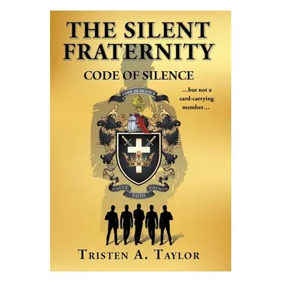 "The Silent Fraternity: Code of Silence" - "" ("Taylor Tristen A.")