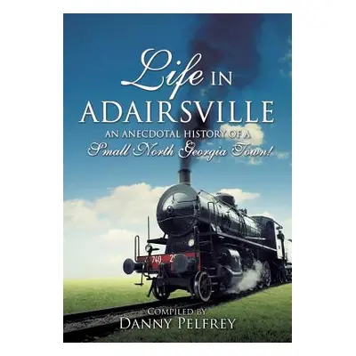 "Life in Adairsville" - "" ("Pelfrey Danny")