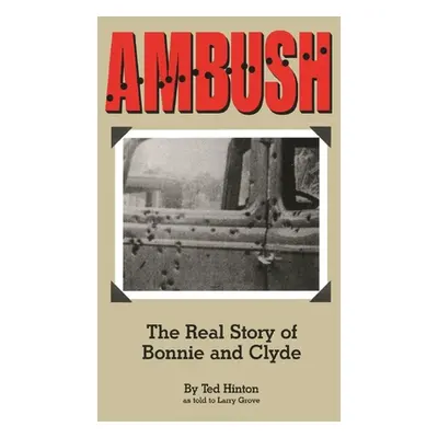 "Ambush: The Real Story of Bonnie and Clyde" - "" ("Hinton Ted")