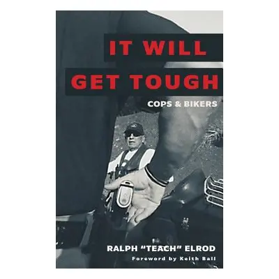 "It Will Get Tough: Cops & Bikers" - "" ("Elrod Ralph")