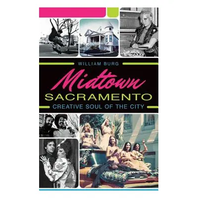 "Midtown Sacramento: Creative Soul of the City" - "" ("Burg William")