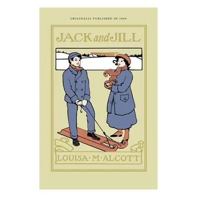 "Jack and Jill: A Village Story" - "" ("Alcott Louisa")