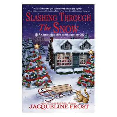 "Slashing Through the Snow: A Christmas Tree Farm Mystery" - "" ("Frost Jacqueline")