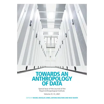 "Towards an Anthropology of Data" - "" ("Douglas-Jones Rachel")