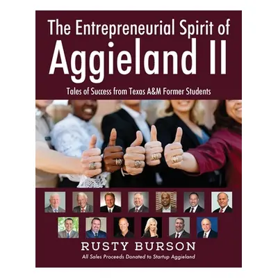 "The Entrepreneurial Spirit of Aggieland II: Tales of Success from Texas A&M Former Students" - 