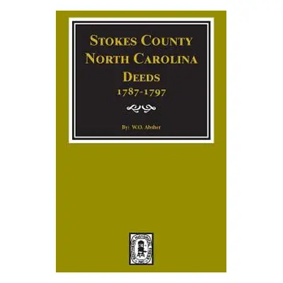 "Stokes County, North Carolina Deeds, 1787-1797." - "" ("Absher W. O.")