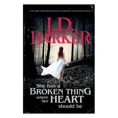 "She Has A Broken Thing Where Her Heart Should Be" - "" ("Barker J. D.")