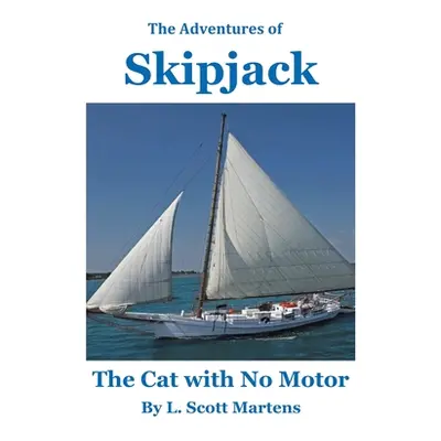 "The Adventures of SKIPJACK: The Cat with No Motor" - "" ("Martens L. Scott")