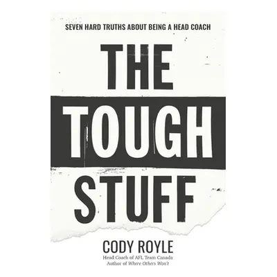 "The Tough Stuff: Seven Hard Truths About Being a Head Coach" - "" ("Royle Cody")