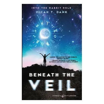 "Beneath the Veil: Into the Rabbit Hole" - "" ("Dank Micah T.")