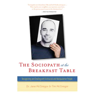 "The Sociopath at the Breakfast Table: Recognizing and Dealing with Antisocial and Manipulative 