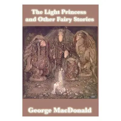 "The Light Princess and Other Fairy Stories" - "" ("MacDonald George")