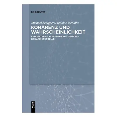 "Kohrenz und Wahrscheinlichkeit" - "" ("Koscholke Jakob")