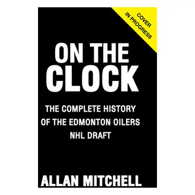 "On the Clock: Edmonton Oilers: Behind the Scenes with the Edmonton Oilers at the NHL Draft" - "