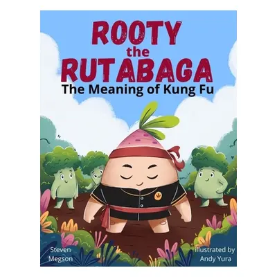 "Rooty the Rutabaga: The Meaning of Kung Fu" - "" ("Megson Steven")