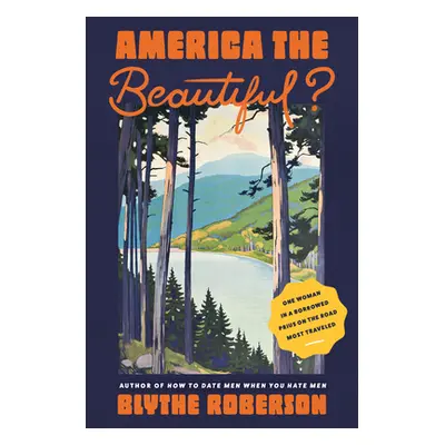 "America the Beautiful?: One Woman in a Borrowed Prius on the Road Most Traveled" - "" ("Roberso