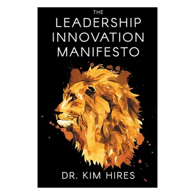 "The Leadership Innovation Manifesto" - "" ("Hires Kim")