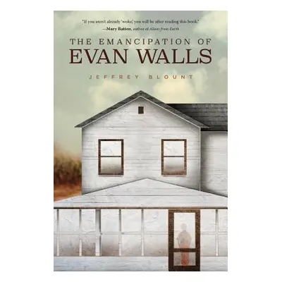 "The Emancipation of Evan Walls" - "" ("Blount Jeffrey")