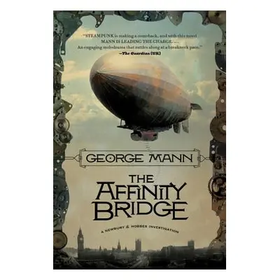 "The Affinity Bridge: A Newbury & Hobbes Investigation" - "" ("Mann George")