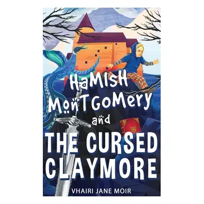 "Hamish Montgomery and the Cursed Claymore" - "" ("Moir Vhairi Jane")