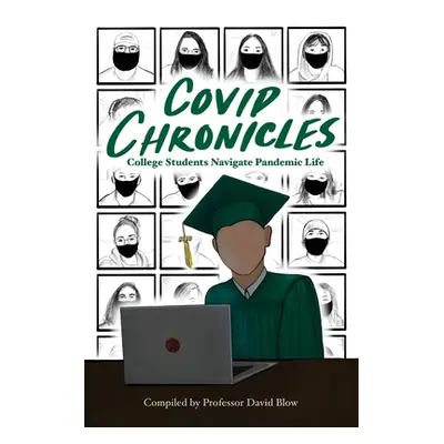 "COVID Chronicles: College Students Navigate Pandemic Life" - "" ("Blow David")