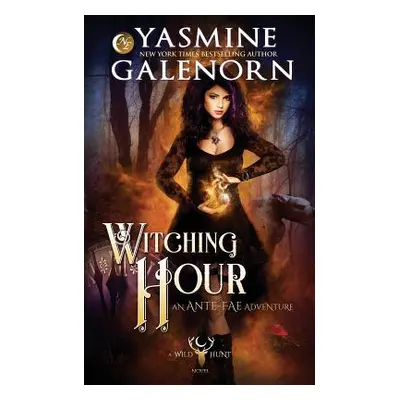 "Witching Hour: An Ante-Fae Adventure" - "" ("Galenorn Yasmine")