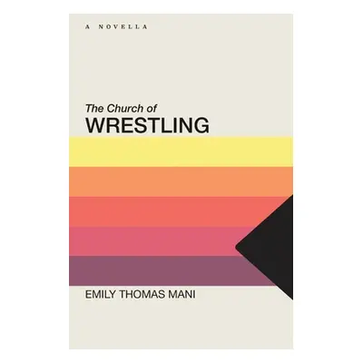 "The Church of Wrestling" - "" ("Mani Emily Thomas")