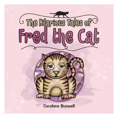 "The Hilarious Tales of Fred the Cat: (Revised Edition with Illustrations)" - "" ("Buswell Canda