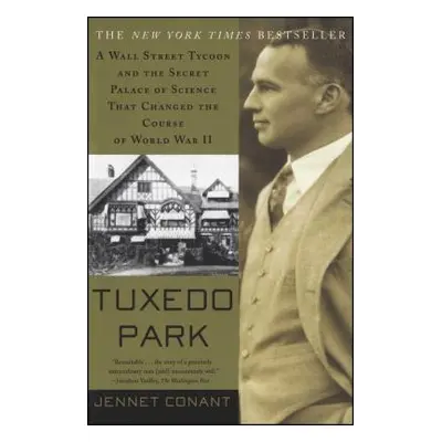 "Tuxedo Park: A Wall Street Tycoon and the Secret Palace of Science That Changed the Course of W