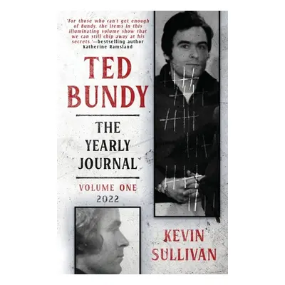 "Ted Bundy: The Yearly Journal" - "" ("Sullivan Kevin")