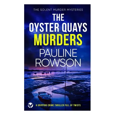 "THE OYSTER QUAYS MURDERS a gripping crime thriller full of twists" - "" ("Rowson Pauline")