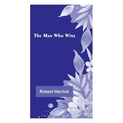 "The Man Who Wins" - "" ("Herrick Robert")