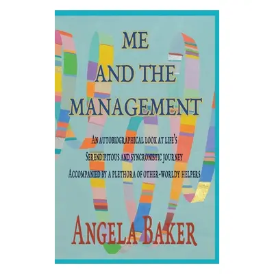 "Me and the Management: An Autobiographical Look at Life's Serendipitous and Synchronistic Journ